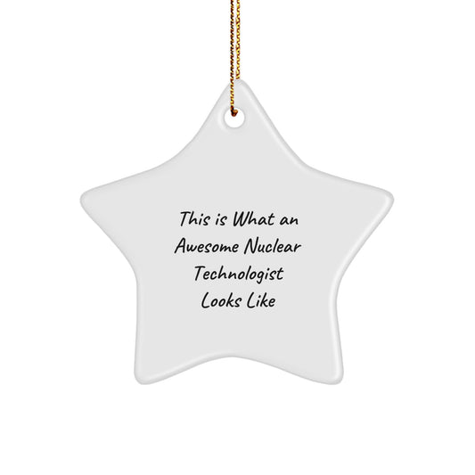 Funny Nuclear Technologist Gifts from Men, Star Ornaments for Christmas Unique Gifts for Nuclear Technologists, Inspirational Quotes - Image 1