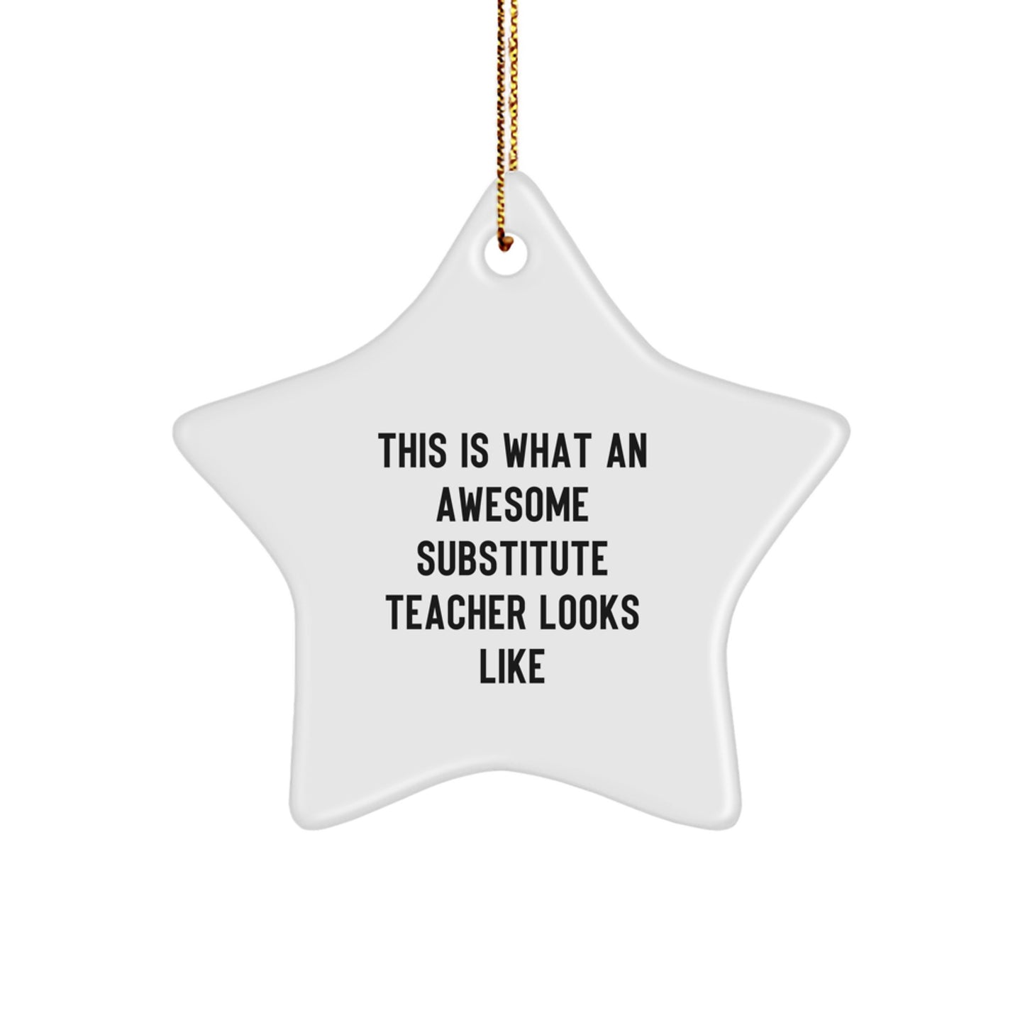 Gifts from Friends and Family for Awesome Substitute Teachers, Funny Star Ornament, Christmas Unique Gifts, This Is What An Awesome Substitute Teacher Looks Like - Image 1