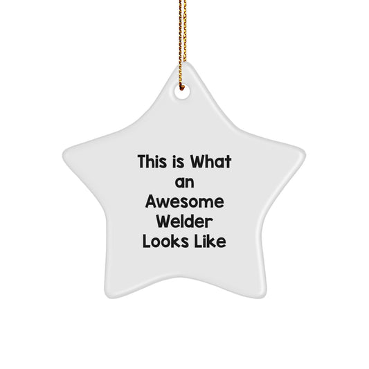 Funny Welder Star Ornament Gifts from Men for Family Members 'This Is What An Awesome Welder Looks Like' Unique Christmas Decorations - Image 1