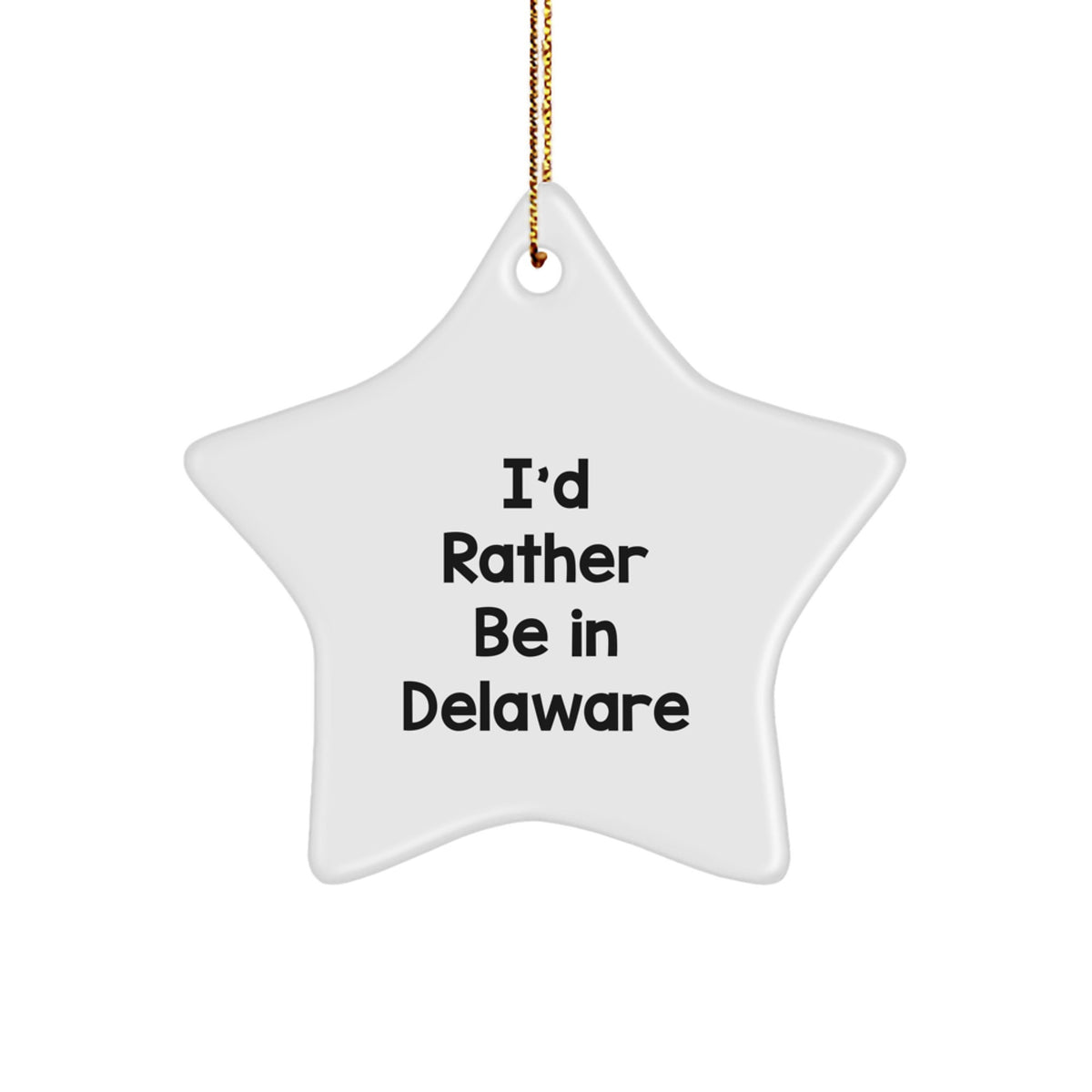 Delaware Star Christmas Ornament Gift for Him I'd Rather Be in Delaware - Image 1