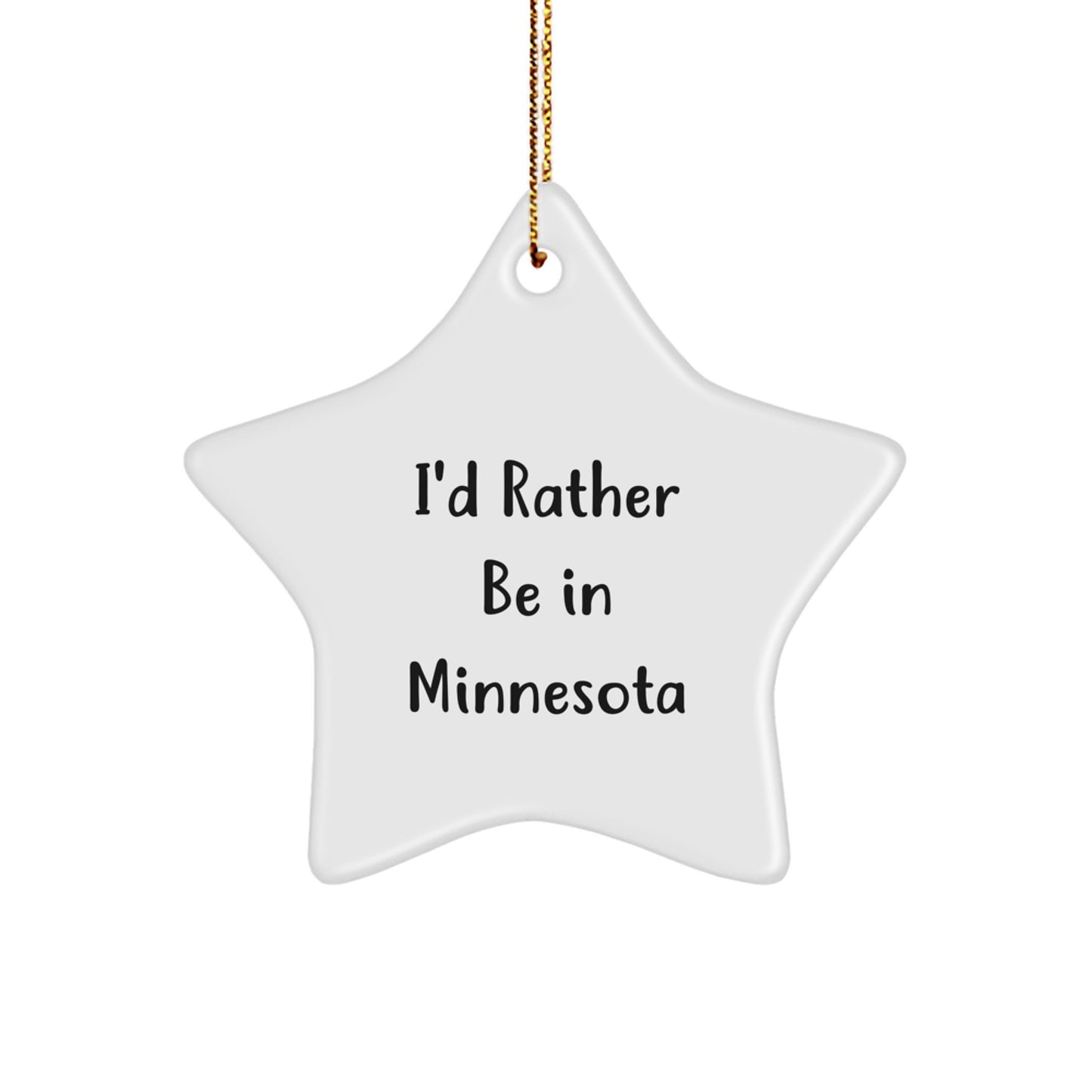 Funny Minnesota Star Ornament Gifts from Men to Friends and Family Who 'I'd Rather Be In Minnesota' This Christmas Season - Image 1