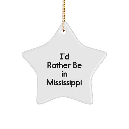 Funny Mississippi Gifts from Friends - I'd Rather Be In 'Mississippi' Star Ornament - Image 1