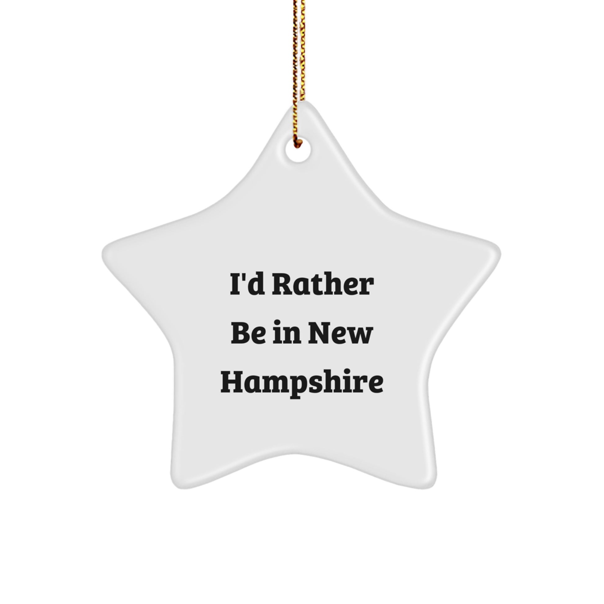 New Hampshire Star Ornament Gifts from Friends and Family, I'd Rather Be In New Hampshire, Christmas Unique Gifts - Image 1