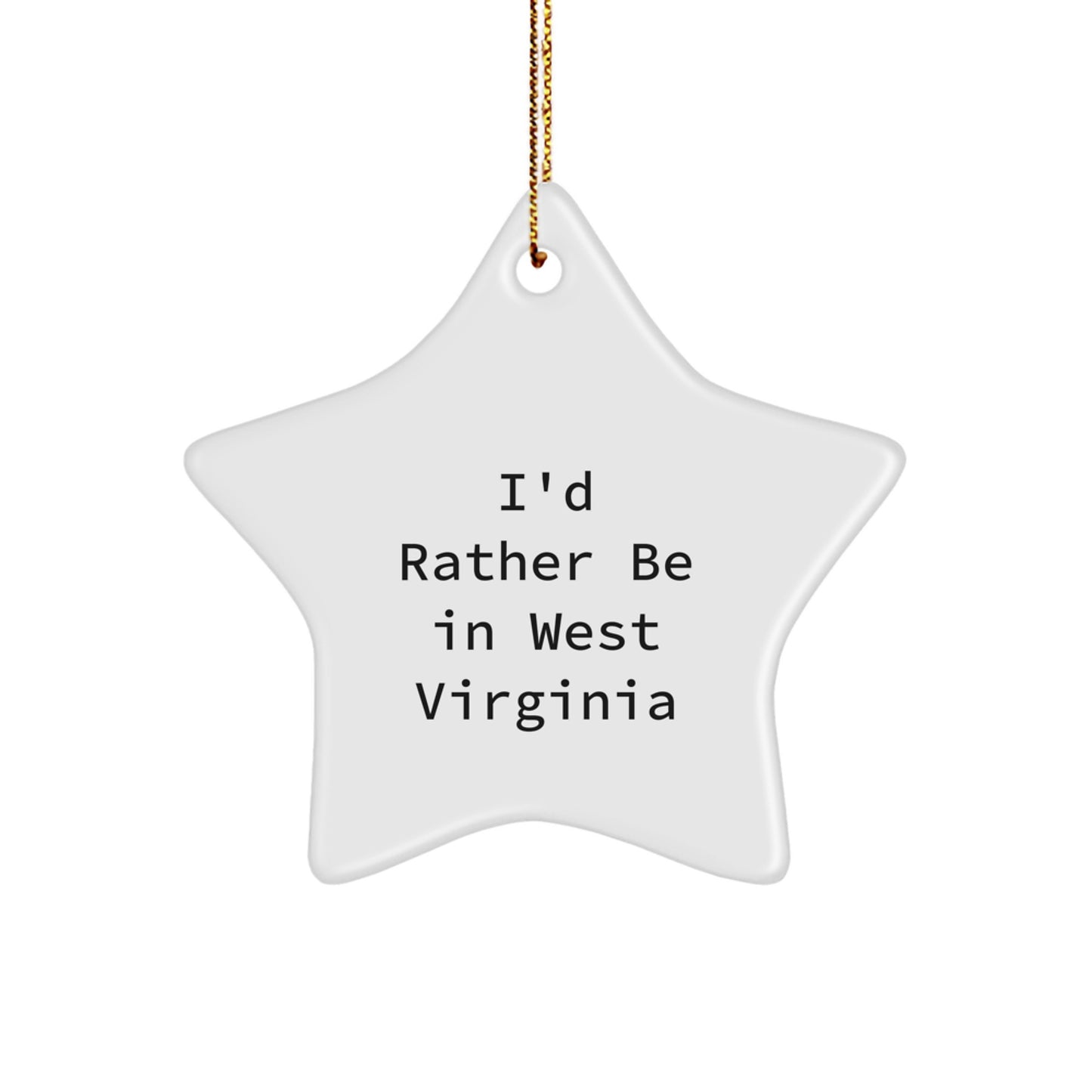 Christmas Unique Gift West Virginia Star Ornament for Teens I'd Rather Be - Image 1