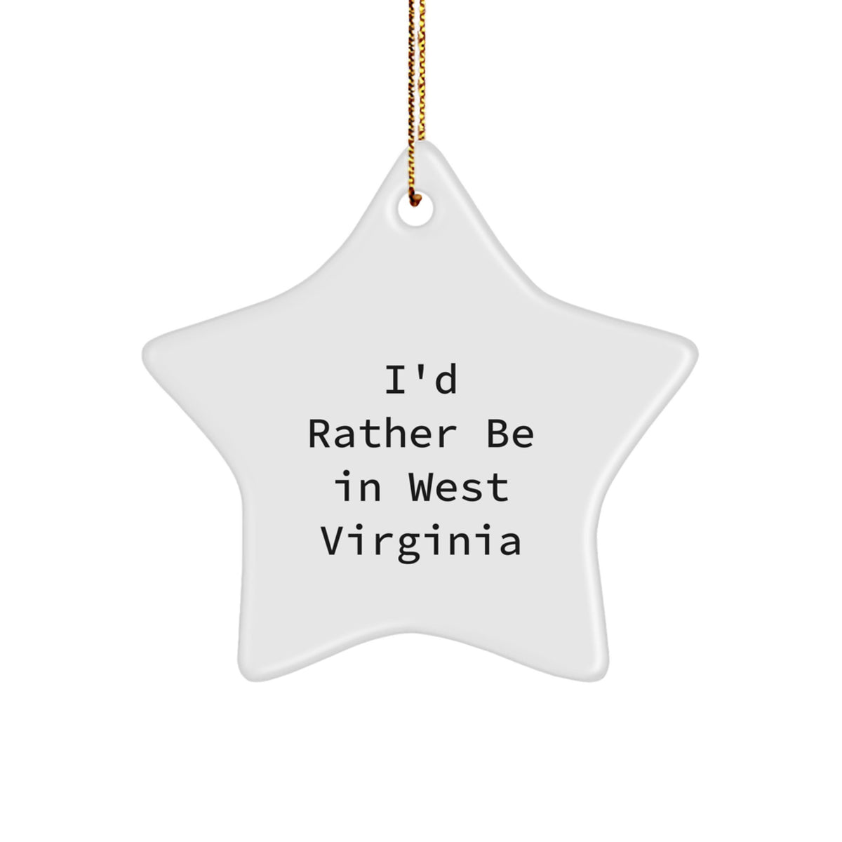 Christmas Unique Gift West Virginia Star Ornament for Teens I'd Rather Be - Image 1