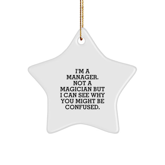 Funny Manager Star Ornament Gifts from Manager for Manager - I'm A Manager. Not A Magician But I Can See Why You Might Be Confused. Christmas Unique Manager Ornaments for Home Decor - Image 1