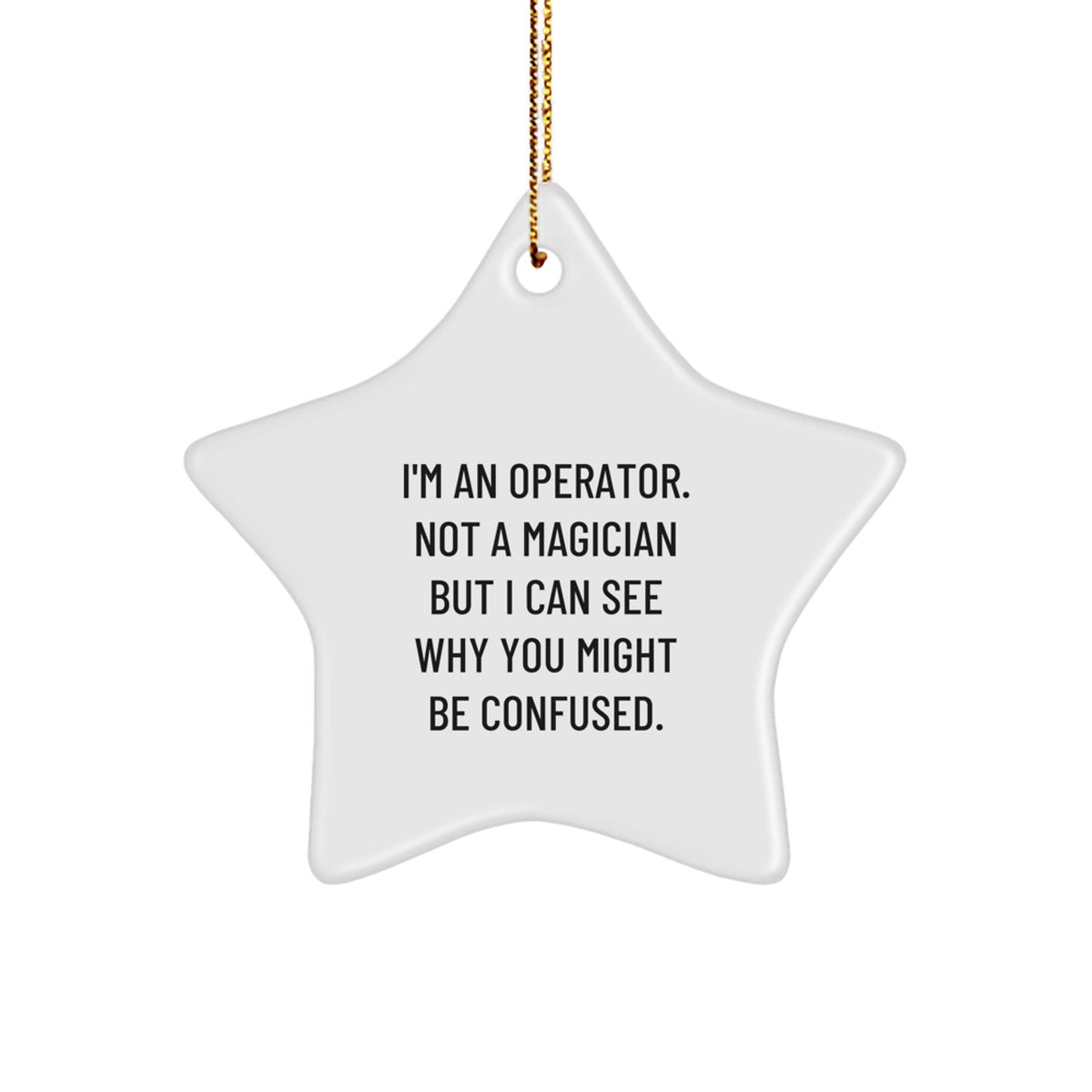 Witty Christmas Ornament Gift for Friends - I'm An Operator, Not A - Image 1