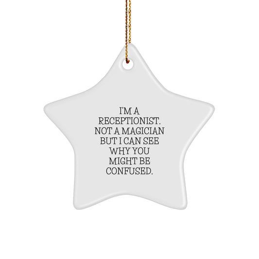 Funny Receptionist Gifts - 'I'm A Receptionist. Not A Magician...' Star Ornament, Gifts from Mom to Receptionist, Unique Christmas Unique Gift for Her - Image 1