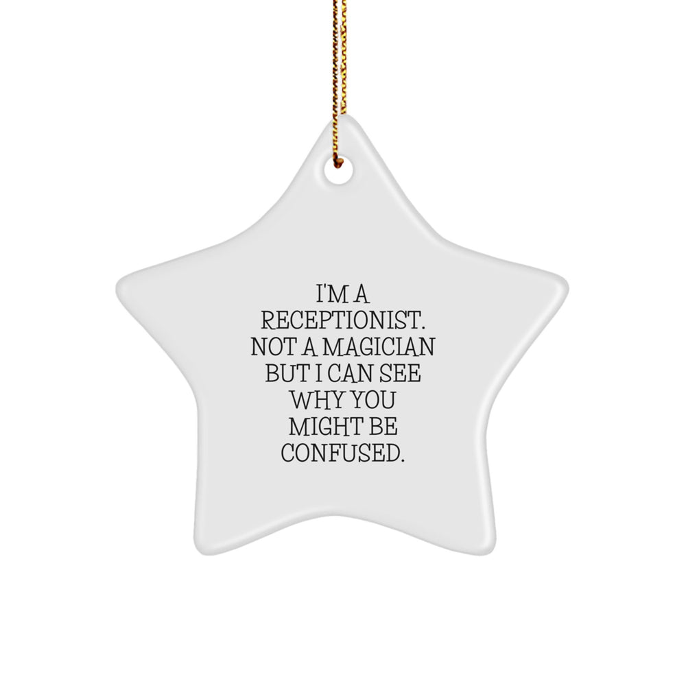 Funny Receptionist Gifts - 'I'm A Receptionist. Not A Magician...' Star Ornament, Gifts from Mom to Receptionist, Unique Christmas Unique Gift for Her - Image 1
