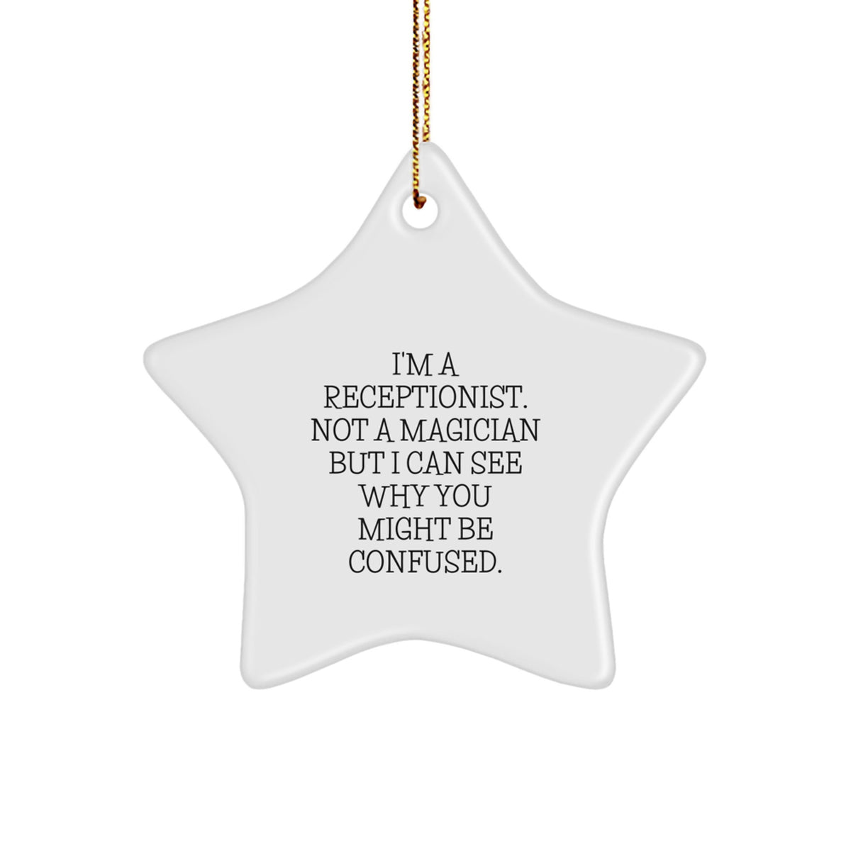 Funny Receptionist Gifts - 'I'm A Receptionist. Not A Magician...' Star Ornament, Gifts from Mom to Receptionist, Unique Christmas Unique Gift for Her - Image 1