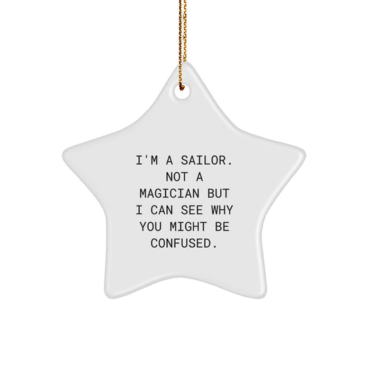 Sailor Star Ornament Gifts for Friends, Funny Quote, Christmas Decorations, 'I'm A Sailor. Not A Magician', White, 3.25" tall, MDF, High-Gloss Plastic Finish, Sublimation, Lightweight, Gold Cord - Image 1