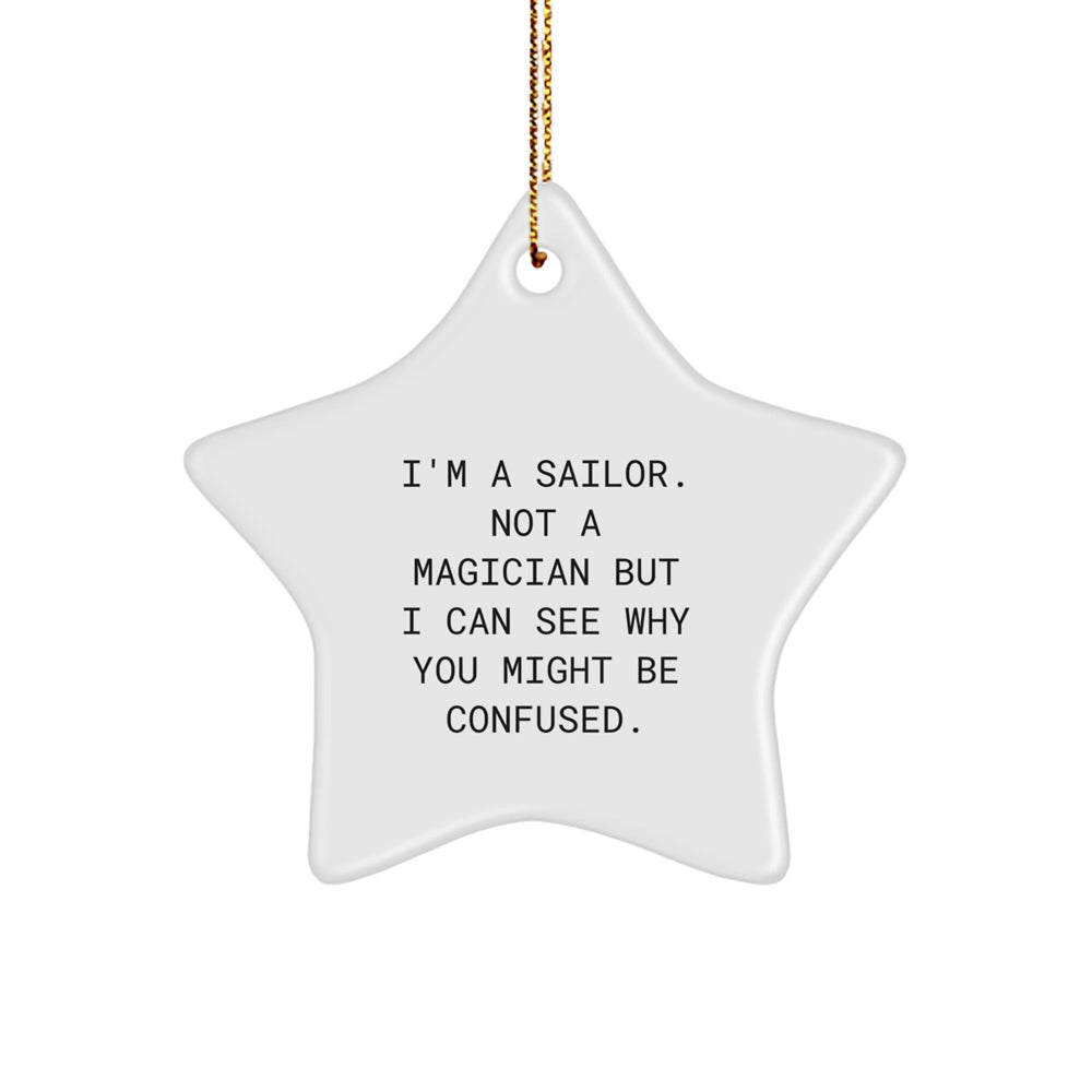 Sailor Star Ornament Gifts for Friends, Funny Quote, Christmas Decorations, 'I'm A Sailor. Not A Magician', White, 3.25" tall, MDF, High-Gloss Plastic Finish, Sublimation, Lightweight, Gold Cord - Image 1