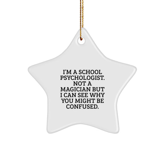 Funny School Psychologist Gifts for Christmas - 'I'm A School Psychologist. Not A Magician...' Star Ornament from Friends and Family - Image 1
