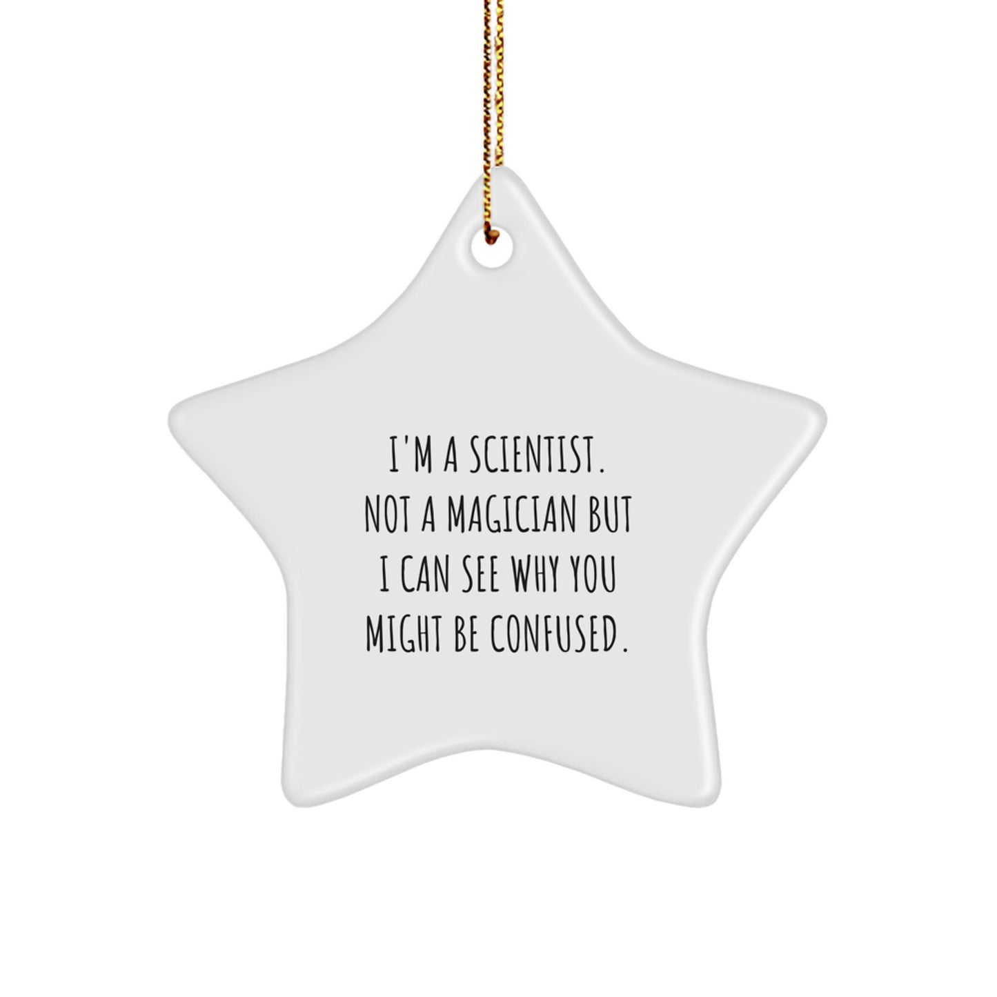 Gifts from Men to Scientists - Funny Star Ornament for Christmas, 'I'm A Scientist. Not A Magician' - Image 1