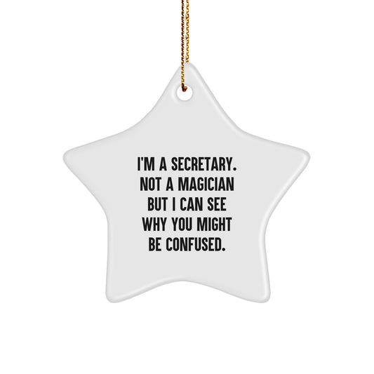 Secretary Star Ornament Gifts from Friends, Family or Coworkers for Christmas - 'I'm A Secretary. Not A Magician...' - Image 1