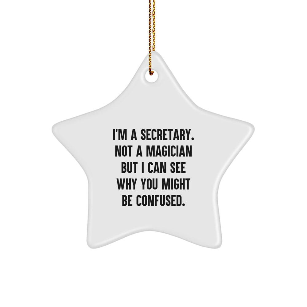 Secretary Star Ornament Gifts from Friends, Family or Coworkers for Christmas - 'I'm A Secretary. Not A Magician...' - Image 1