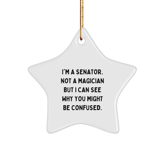 Senator Gifts, Funny Star Ornament, 'I'm A Senator. Not A Magician...', Gifts from Family for Senator, Unique Christmas Unique Gifts - Image 1