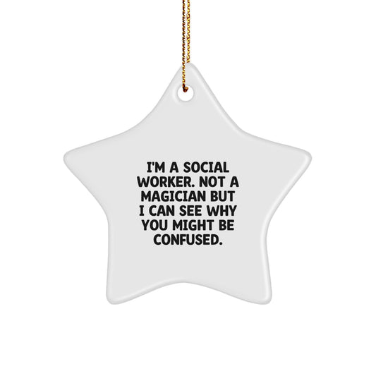 Funny Social Worker Gifts from Friends - I'm A Social Worker. Not A Magician... Star Ornament for Christmas - Image 1