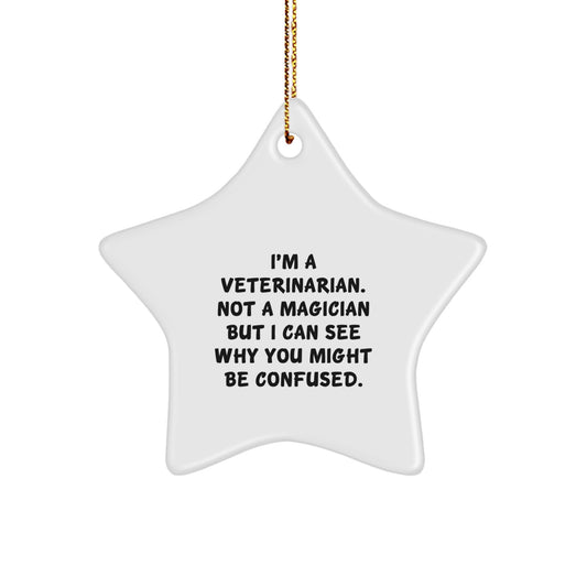 Funny Veterinarian Gifts from Friends to Veterinarians - Star Ornament, I'm A Veterinarian. Not A Magician - Image 1