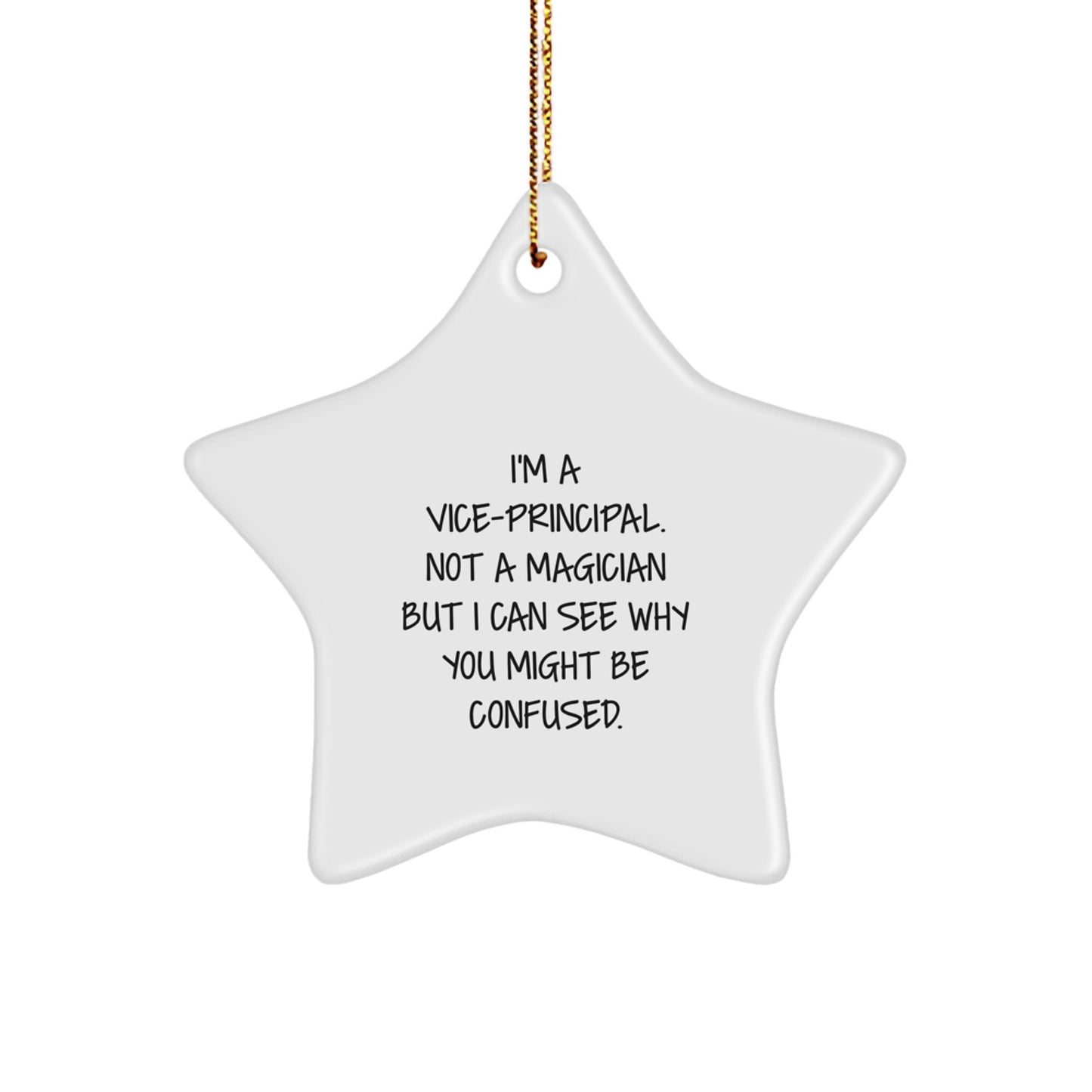Funny Vice-principal Gifts for Him, Cute Star Ornament Quote I'm A Vice-principal Not A Magician, Gifts from Men to Vice-principal Christmas Unique Ornaments - Image 1