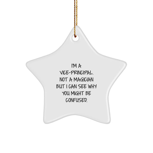 Funny Vice-principal Gifts for Him, Cute Star Ornament Quote I'm A Vice-principal Not A Magician, Gifts from Men to Vice-principal Christmas Unique Ornaments - Image 1
