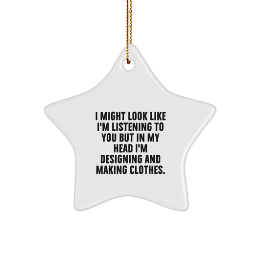 Designing and Making Clothes Gifts, Funny Star Ornament for Christmas, Inspirational Quote: Gifts from Men to Friends, Perfect for Designing and Making Clothes Enthusiasts - Image 1