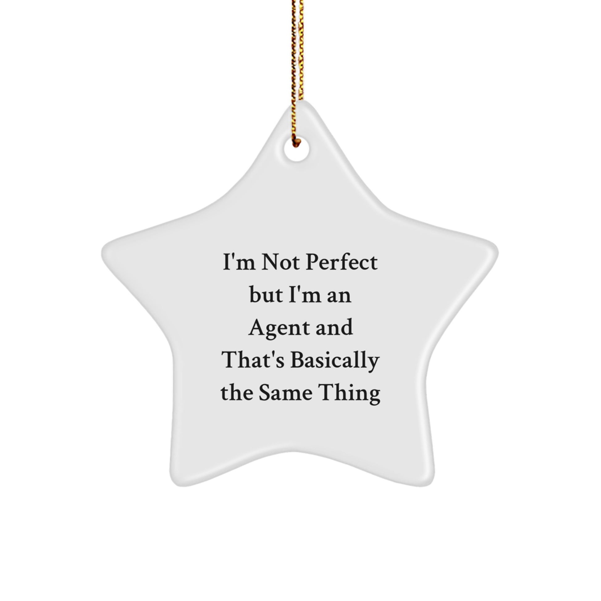 Funny Agent Gifts from Friends, Christmas Unique Star Ornament, I'm Not Perfect But I'm An Agent And That's Basically The Same Thing - Image 1