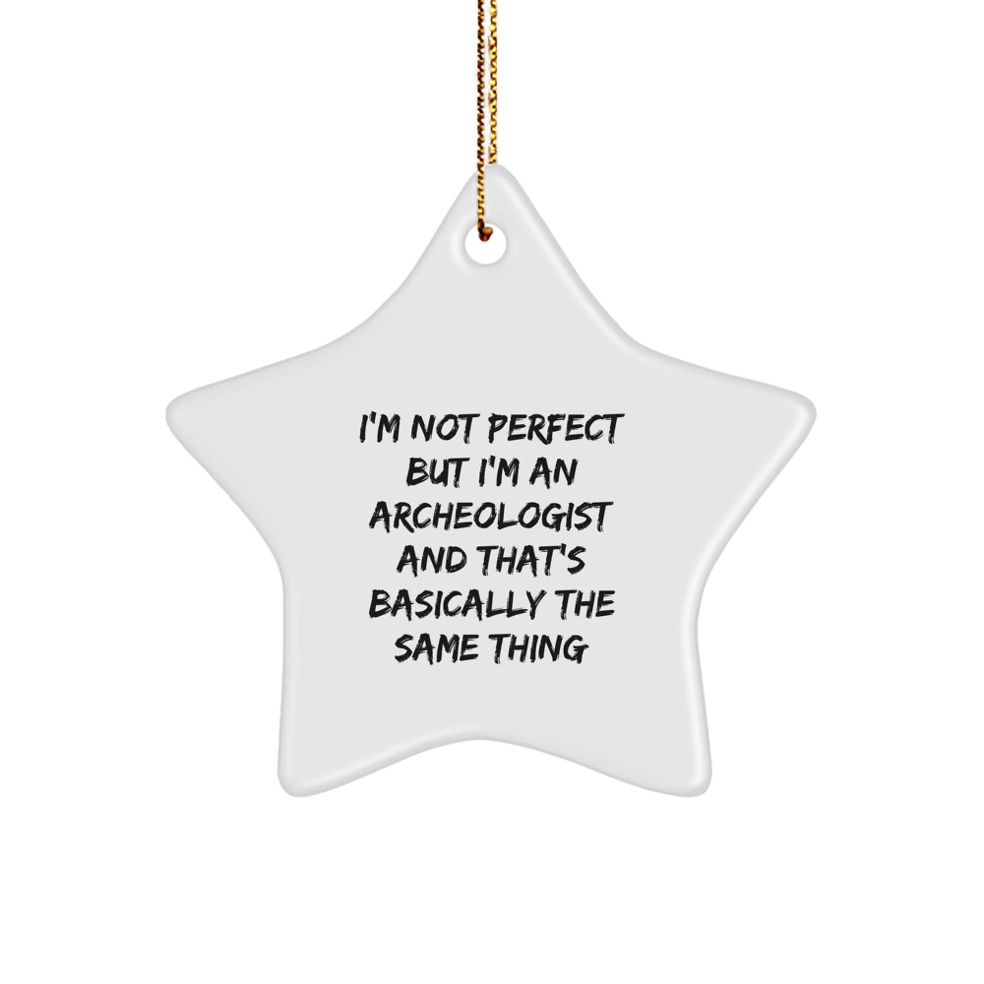 Funny Archeologist Gifts from Friends for Christmas Star Ornament - I'm Not Perfect Quote Gift - Image 1