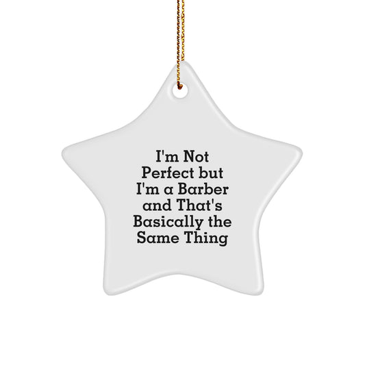 Funny Barber Gifts for Men - I'm Not Perfect But I'm A Barber Star Ornament, Gifts from Family for Christmas - Image 1