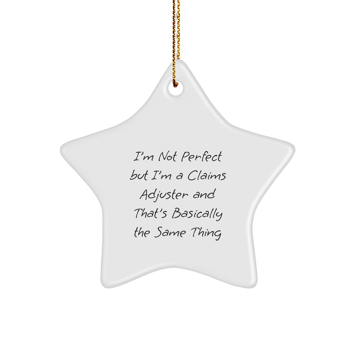 Funny Claims Adjuster Gifts from Men for Christmas - Star Ornament, I'm Not Perfect But I'm A Claims Adjuster And That's Basically The Same Thing - Image 1
