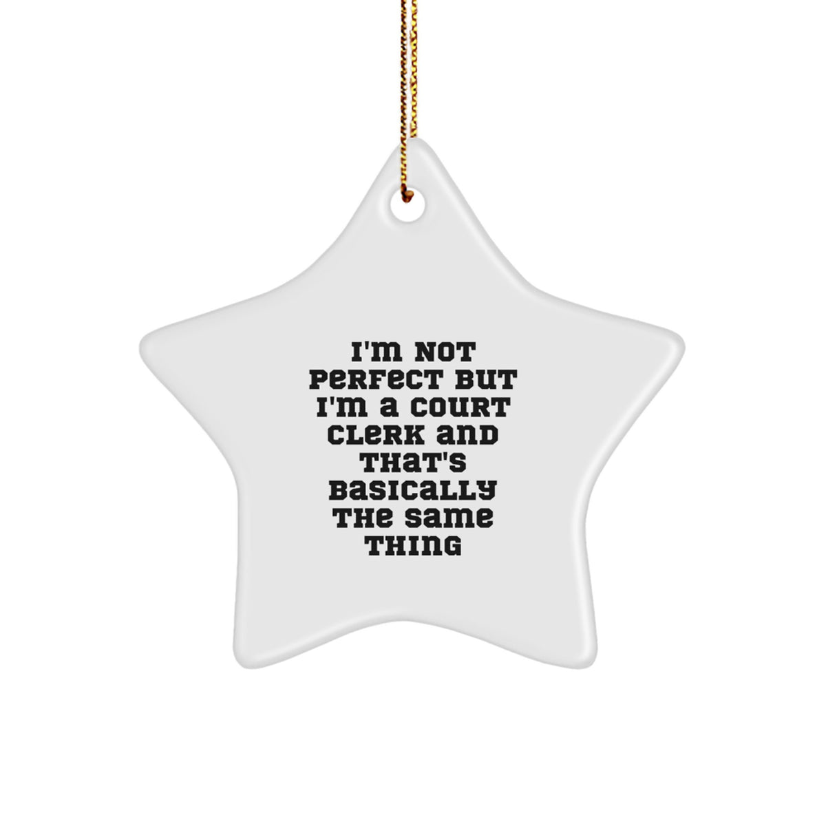 Court Clerk Star Christmas Ornament I'm Not Ideal Gift for Coworkers - Image 1