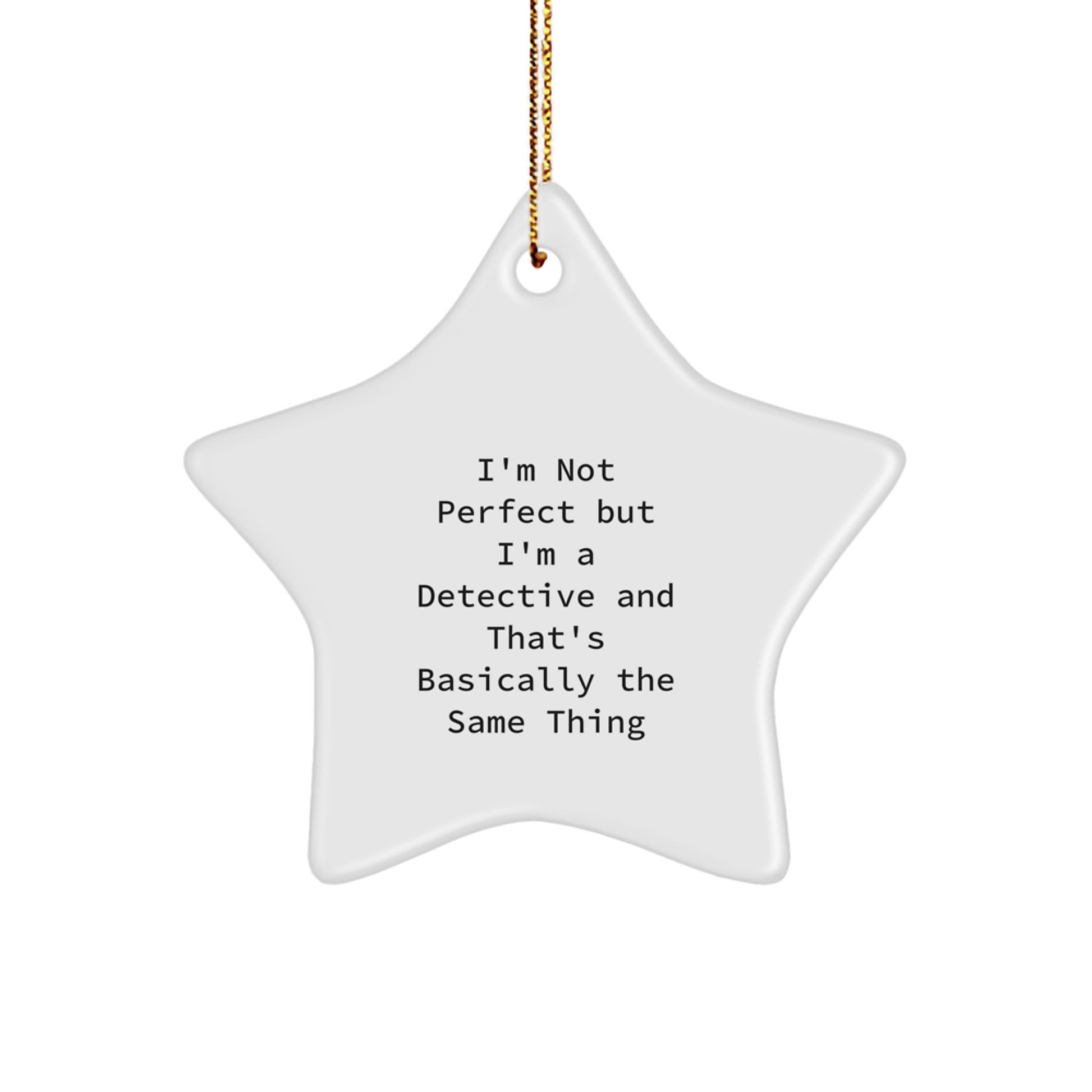 Durable Star Christmas Ornament for Coworkers Gift – Detective Quote - Image 1