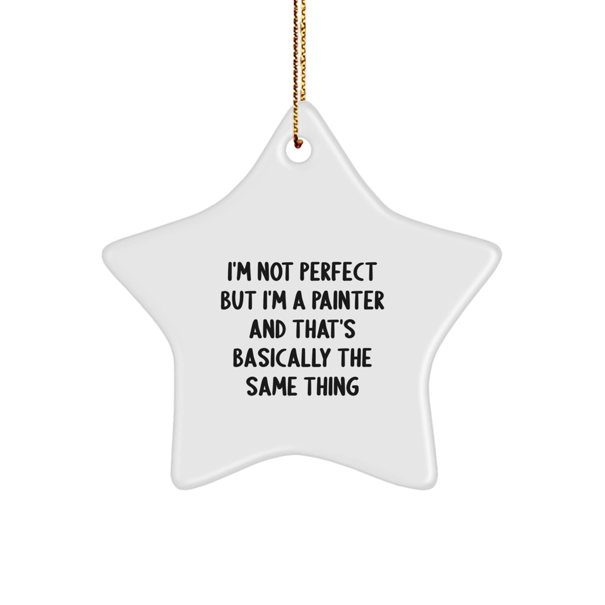 Christmas Gift Idea for Friends Painter Star Ornament with "I'm Not - Image 1