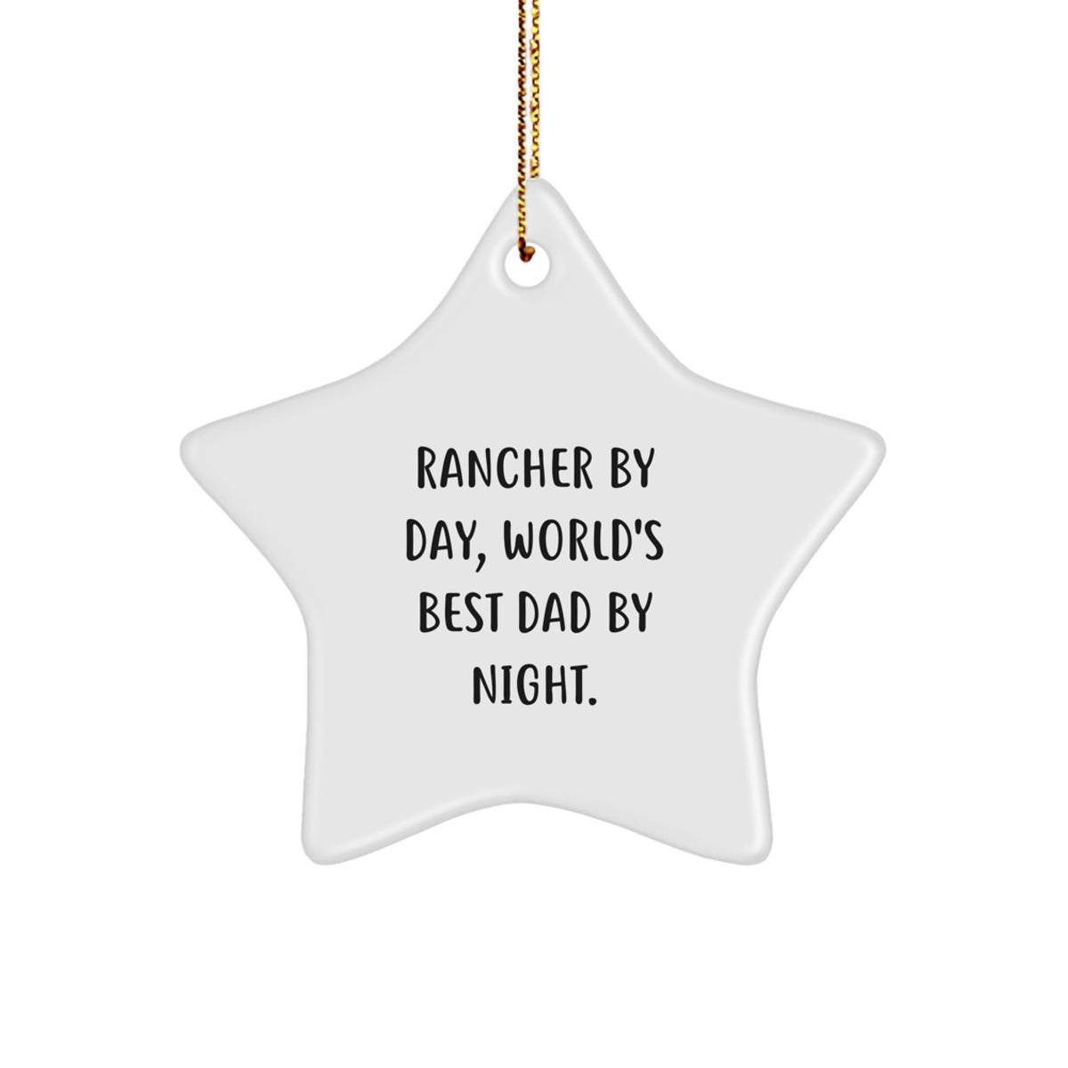Rancher Gifts, Star Ornament, Funny Quote - 'Rancher By Day, World's Best Dad By Night.' - Unique Christmas Unique Gifts for Men, Gifts from Dad - Image 1