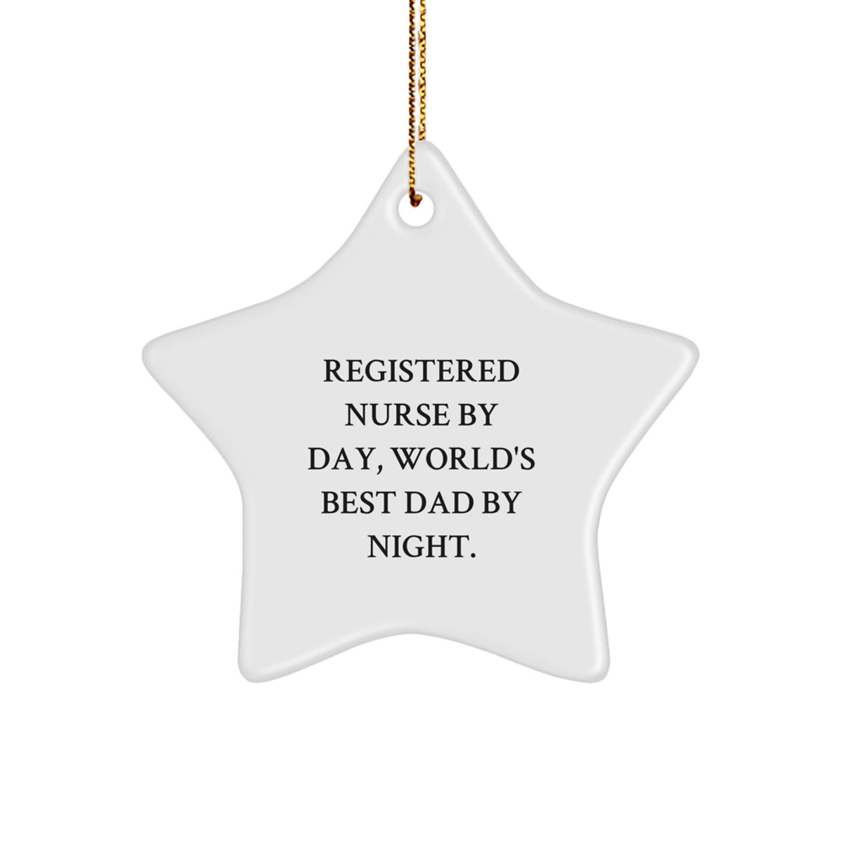 Registered Nurse Gifts from Men, Unique Star Ornament for Christmas, 'Registered Nurse By Day, World's Best Dad By Night.' - Image 1