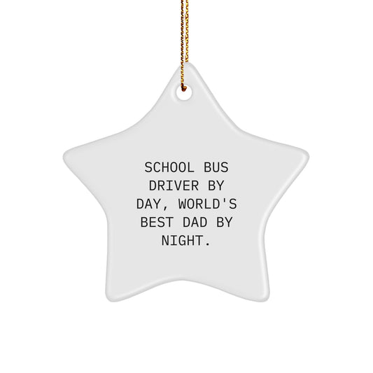 School Bus Driver Gifts, Funny Star Ornament, 'School Bus Driver By Day, World's Best Dad By Night.' for Men, Funny Christmas Unique Gifts for School Bus Driver, Gifts from Dad to School Bus Driver - Image 1