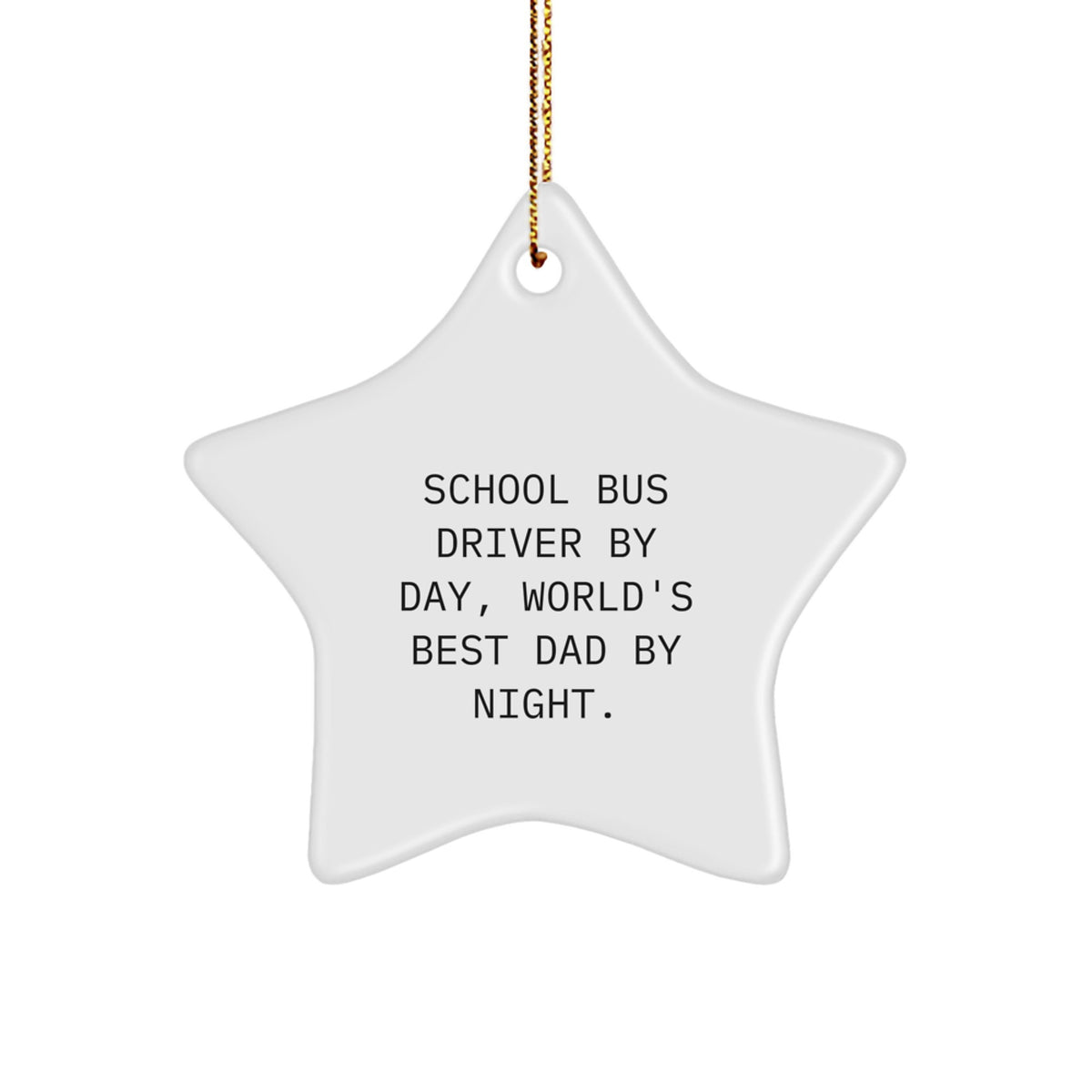 School Bus Driver Gifts, Funny Star Ornament, 'School Bus Driver By Day, World's Best Dad By Night.' for Men, Funny Christmas Unique Gifts for School Bus Driver, Gifts from Dad to School Bus Driver - Image 1