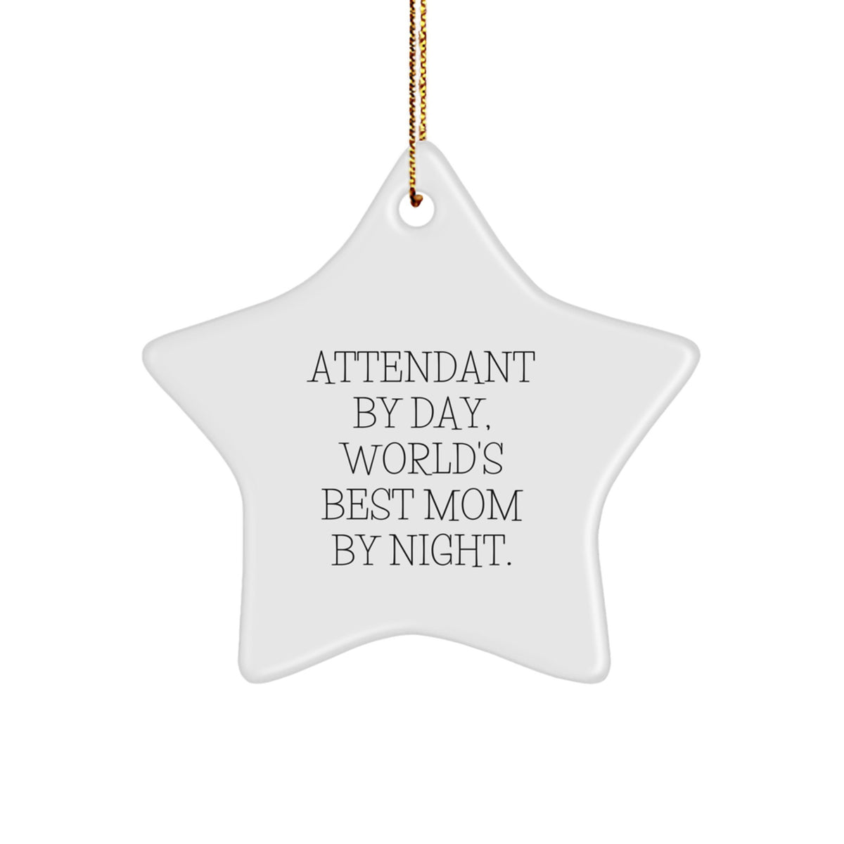 Funny Attendant Gifts from Family, Star Ornament for Attendant By Day, World's Best Mom By Night. Christmas Unique Gifts - Image 1