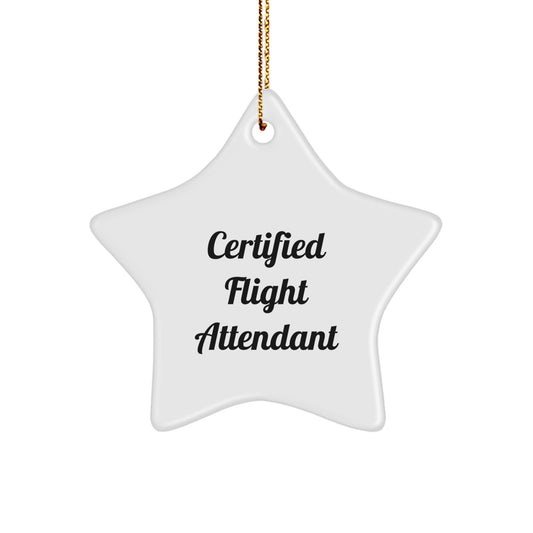 Flight Attendant Gifts from Friends and Family - 'Certified Flight Attendant' Star Ornament for Christmas, Inspirational Quote, White Star Shaped, 3.25" tall, MDF, High-Gloss Finish - Image 1