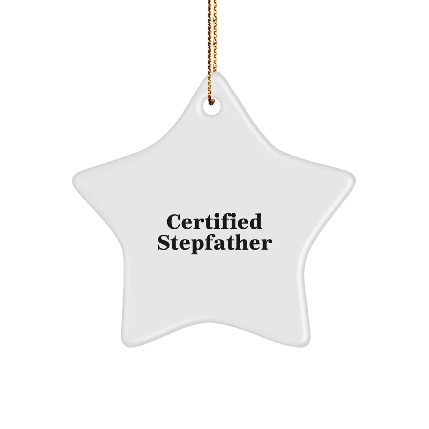Funny Stepfather Gifts from Men to Stepfather - Certified Stepfather Star Ornament for Christmas - Unique Star Shaped Decoration - Image 1