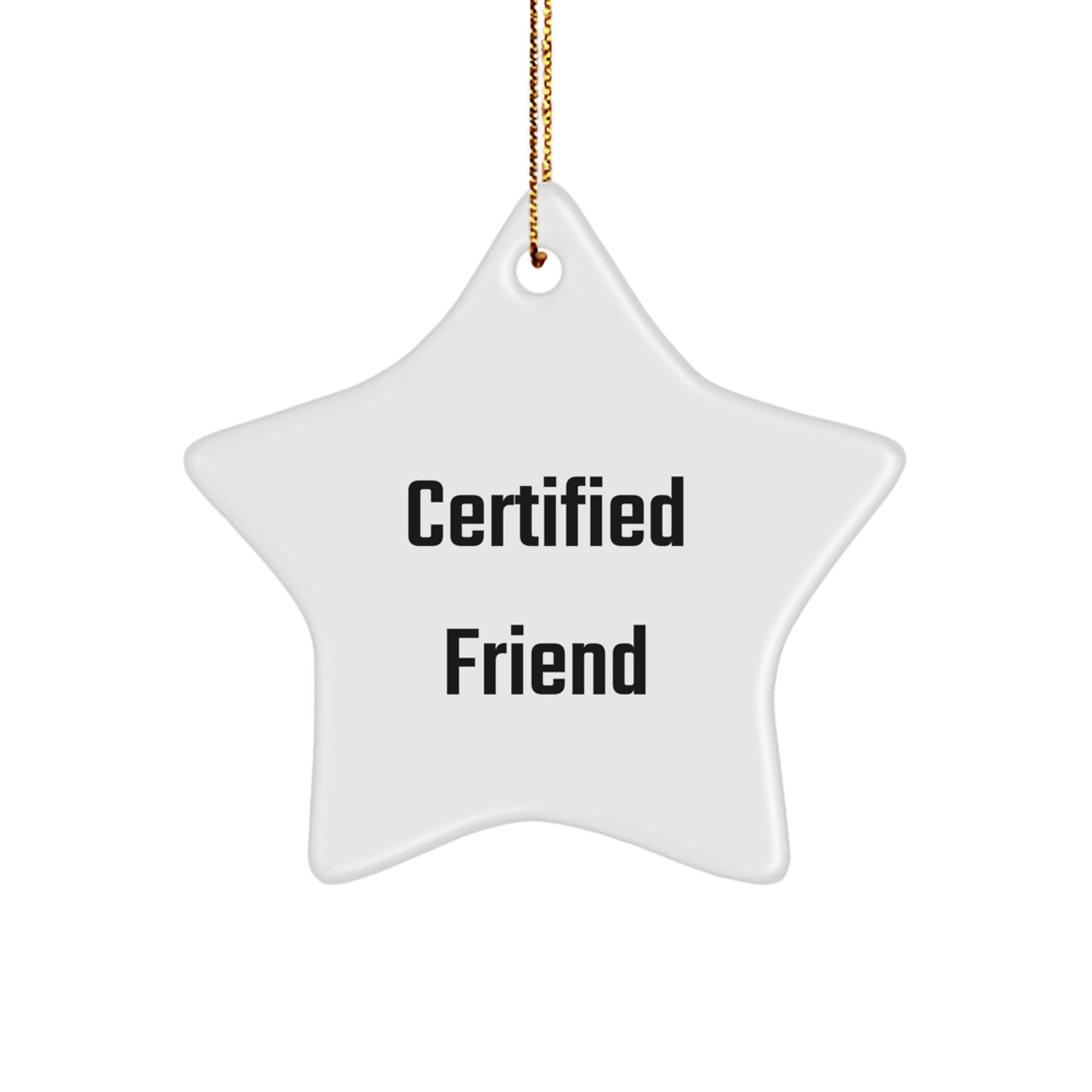 Funny Certified Friend Star Ornament Gifts from Friends, Perfect Christmas Unique Gifts for Men, Women, or Family, Star Shaped Decor with Sublimation Printing - Image 1