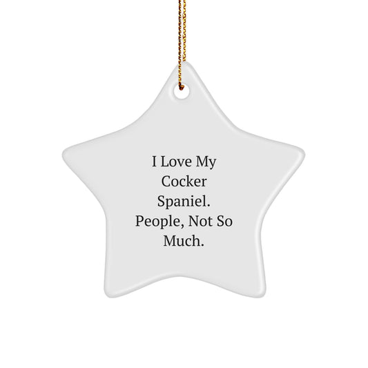 Funny Cocker Spaniel Dog Gifts for Family - 'I Love My Cocker Spaniel. People, Not So Much.' Star Ornament - Image 1
