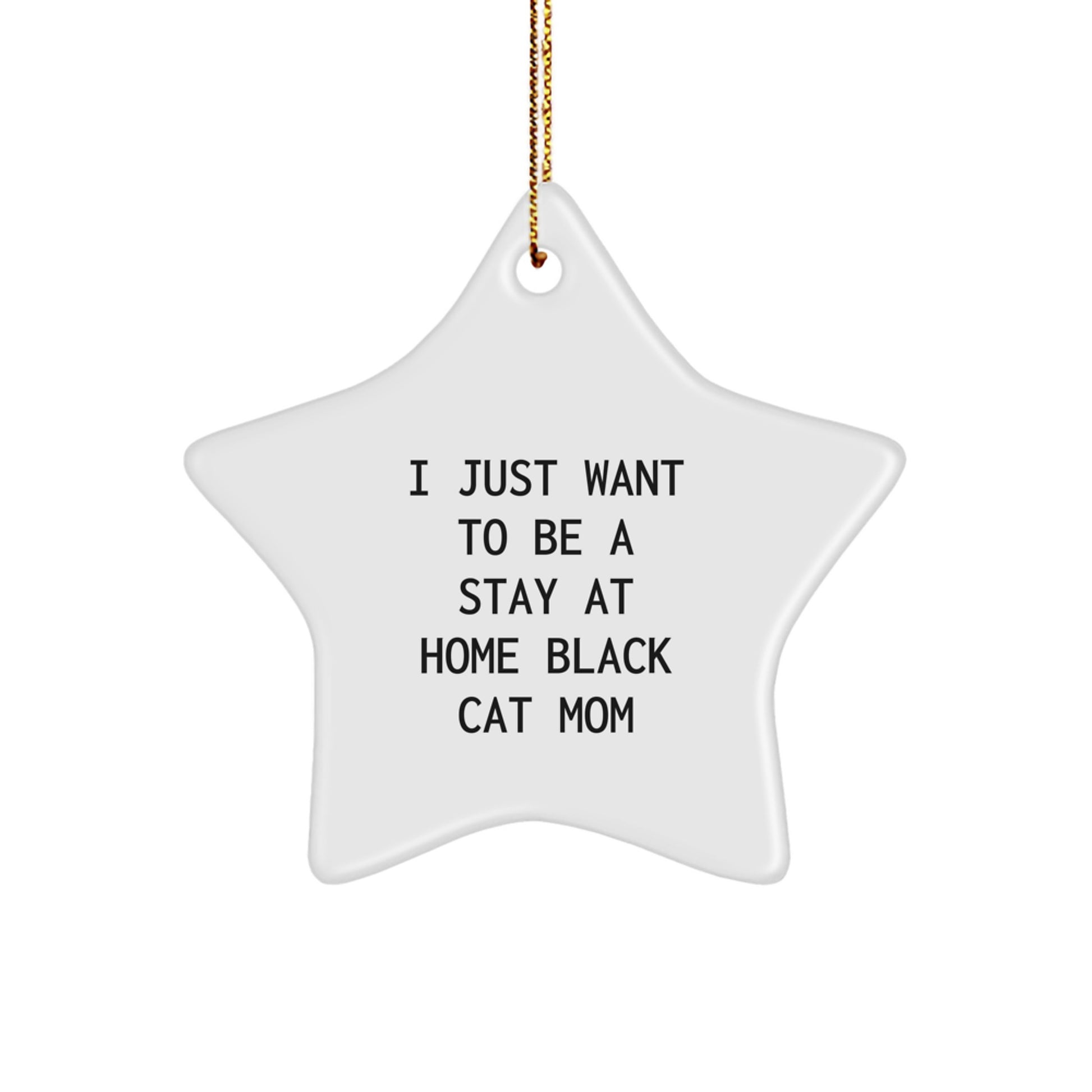 Funny Black Cat Mom Gifts, I Just Want To Be A Stay At Home Black Cat Mom Star Ornament, Christmas Unique Gifts for Black Cat Lovers from Friends - Image 1