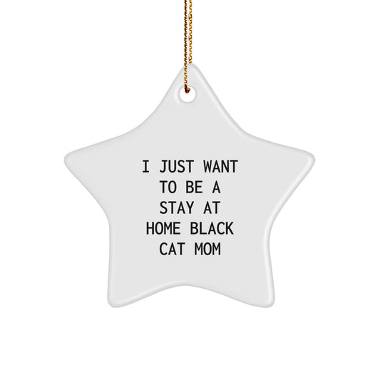 Funny Black Cat Mom Gifts, I Just Want To Be A Stay At Home Black Cat Mom Star Ornament, Christmas Unique Gifts for Black Cat Lovers from Friends - Image 1