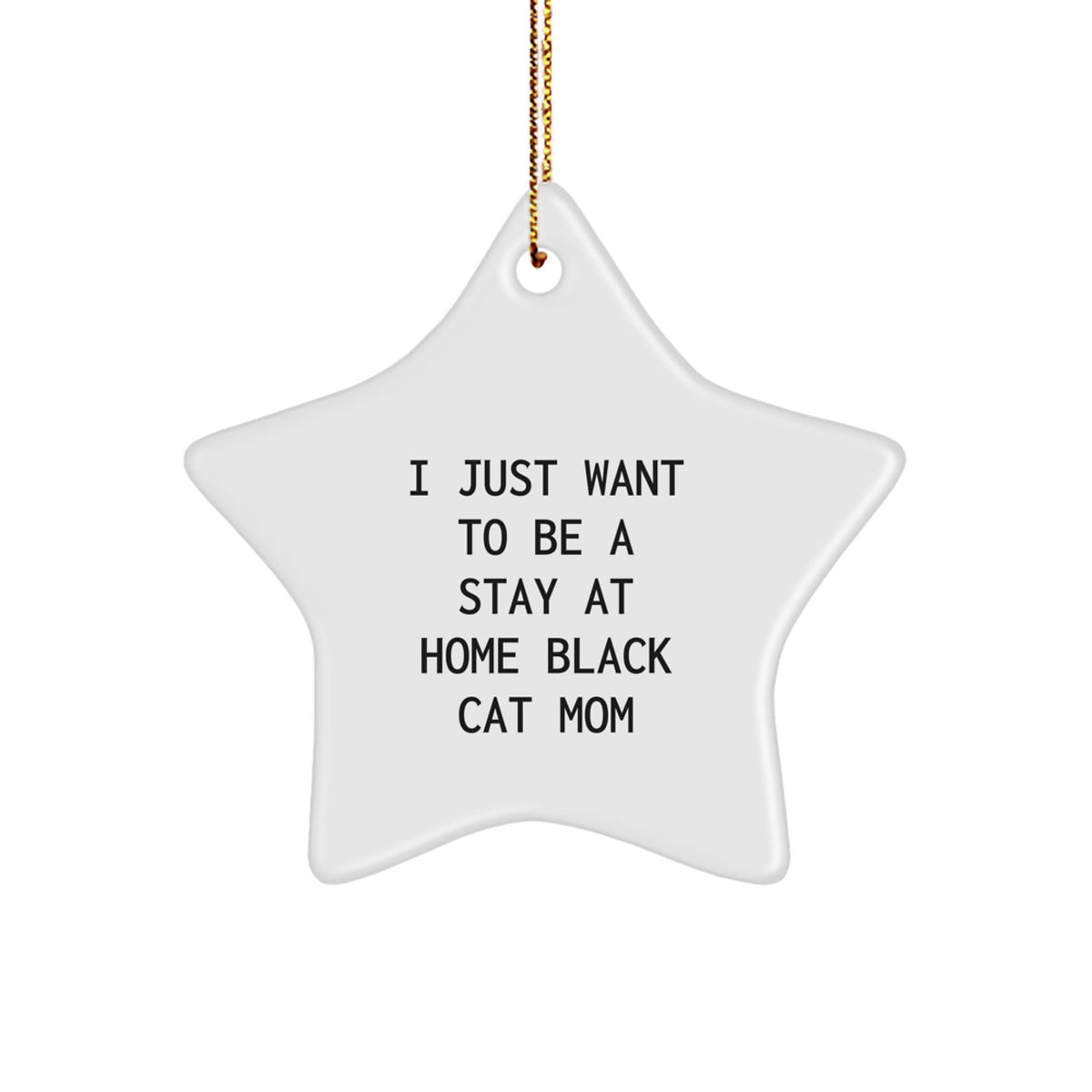 Funny Black Cat Mom Gifts, I Just Want To Be A Stay At Home Black Cat Mom Star Ornament, Christmas Unique Gifts for Black Cat Lovers from Friends - Image 1