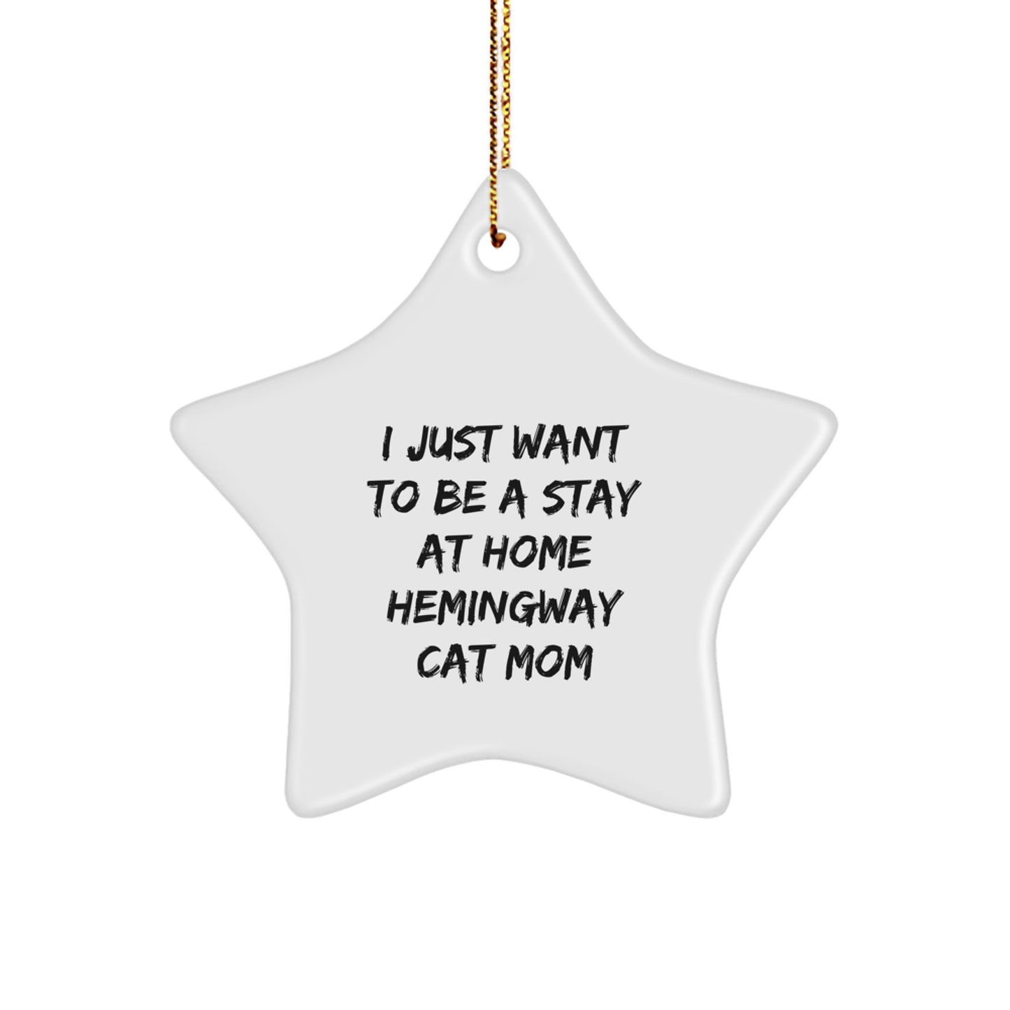 Funny Hemingway Cat Mom Gifts, I Just Want To Be A Stay At Home Hemingway Cat Mom Star Ornament, Christmas Unique Gifts from Women to Friends - Image 1