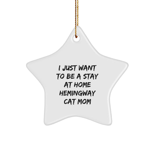 Funny Hemingway Cat Mom Gifts, I Just Want To Be A Stay At Home Hemingway Cat Mom Star Ornament, Christmas Unique Gifts from Women to Friends - Image 1