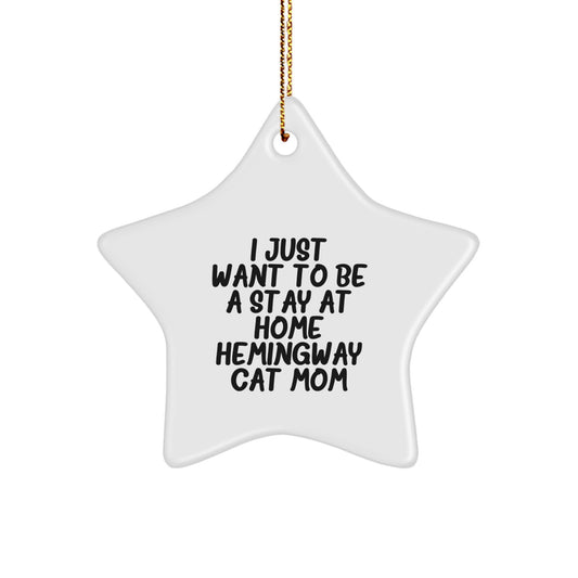 Hemingway Cat Mom Gifts Star Ornament I Just Want To Be A Stay At Home Mom, Funny Christmas Decor for Friends and Family - Image 1
