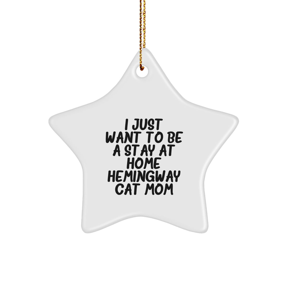Hemingway Cat Mom Gifts Star Ornament I Just Want To Be A Stay At Home Mom, Funny Christmas Decor for Friends and Family - Image 1