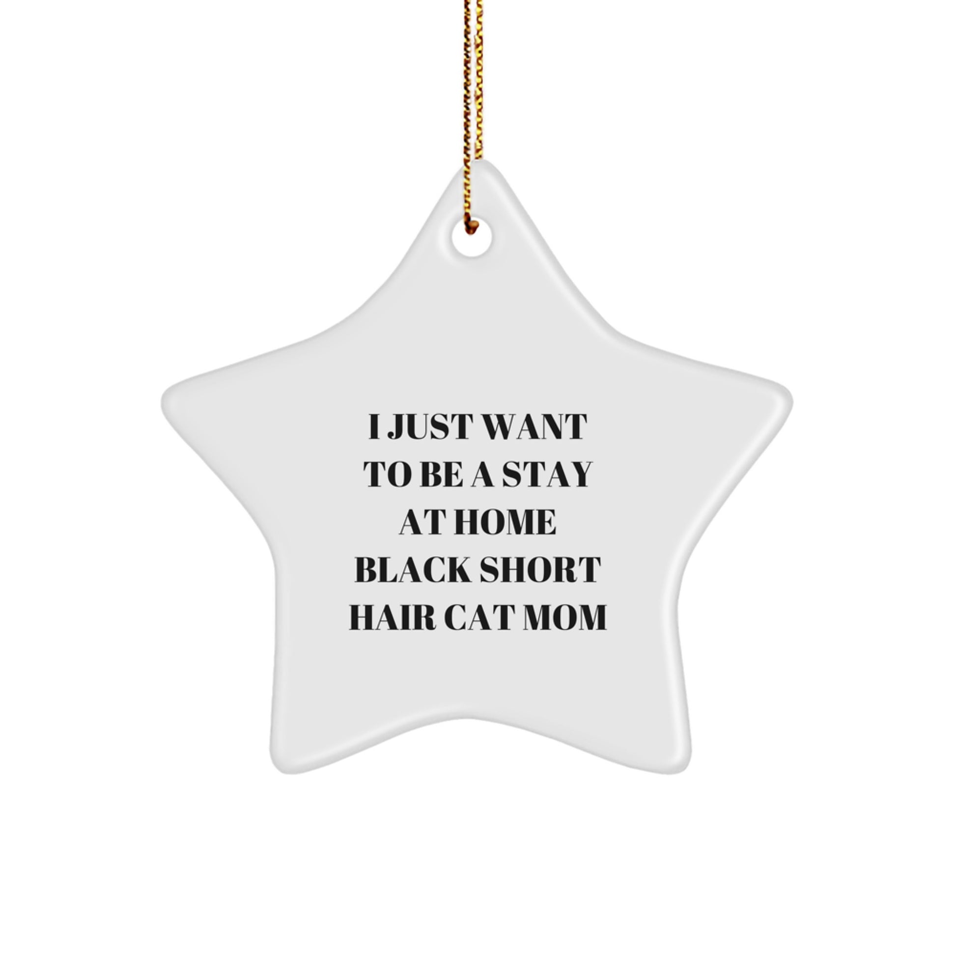 Funny Black Short Hair Cat Mom Gifts - I Just Want To Be A Stay At Home Black Short Hair Cat Mom Star Ornament, Christmas Unique Gifts from Friends to Family - Image 1